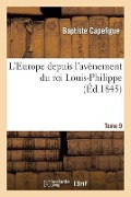 Cover-Bild zum Titel 'L'Europe Depuis l'Avènement Du Roi Louis-Philippe. T. 9' von 'Baptiste Capefigue'