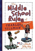 The Middle School Rules of Charles Tillman - Sean Jensen, Charles Tillman