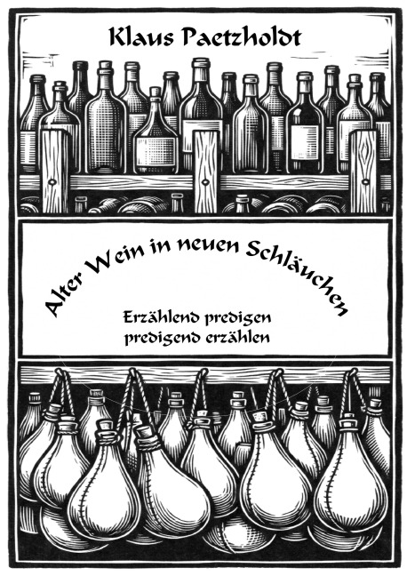 Alter Wein in neuen Schläuchen - Klaus Paetzholdt