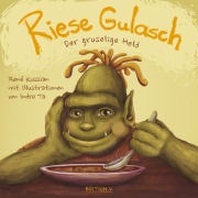 Cover-Bild zum Titel 'Riese Gulasch. Der gruselige Held' von 'Rene Kussian'