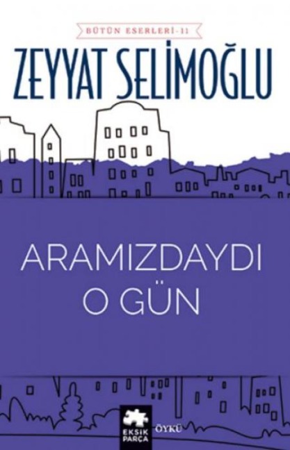 Aramizdaydi O Gün - Zeyyat Selimoglu