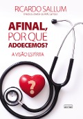 Cover-Bild zum Titel 'Afinal, por que adoecemos?' von 'Ricardo Sallum'