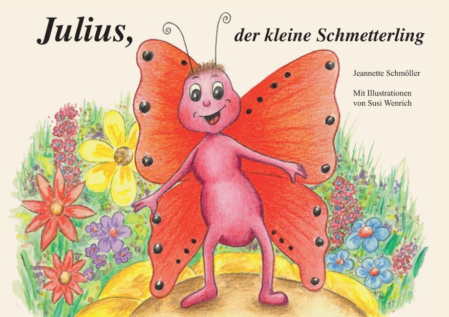 Julius, der kleine Schmetterling - Jeannette Schmöller