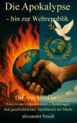 Cover-Bild zum Titel 'Die Apokalypse - hin zur Weltrepublik' von 'Alexander Braidt'