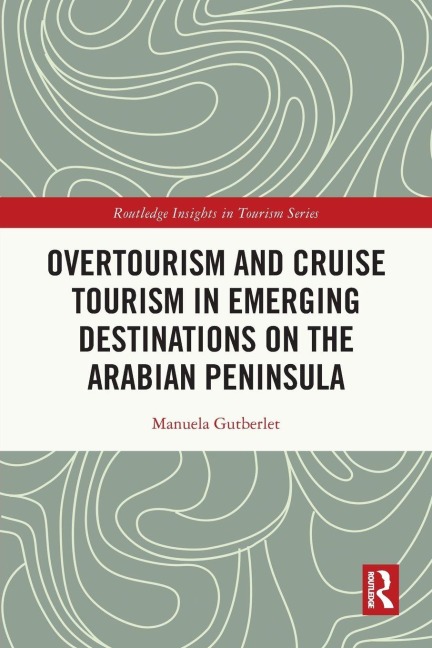 Overtourism and Cruise Tourism in Emerging Destinations on the Arabian Peninsula - Manuela Gutberlet