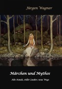 Märchen und Mythos - Jürgen Wagner