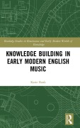 Cover-Bild zum Titel 'Knowledge Building in Early Modern English Music' von 'Katie Bank'