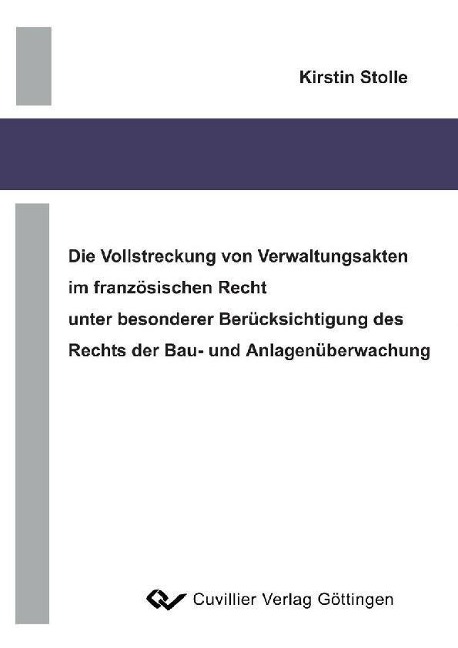 Die Vollstreckung von Verwaltungsakten im französischen Recht unter besonderer Berücksichtigung des Rechts der Bau- und Anlagenüberwachung - 