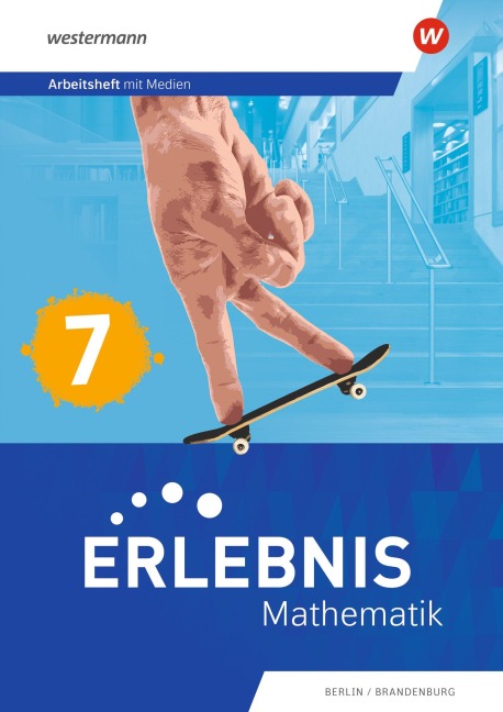 Erlebnis Mathematik. Arbeitsheft 7 mit Medien. Für Berlin/Brandenburg - 