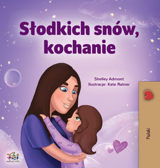 Sweet Dreams, My Love (Polish Children's Book) - Shelley Admont, Kidkiddos Books