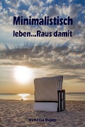 Cover-Bild zum Titel 'Minimalistisch leben...Raus damit' von 'Vanessa Bauer'