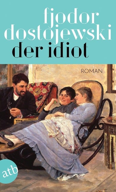 Der Idiot - Fjodor Dostojewski