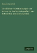 Cover-Bild zum Titel 'Verzeichniss von Abhandlungen und Notizen zur Geschichte Frankfurt's aus Zeitschriften und Sammelwerken' von 'Hermann Grotefend'