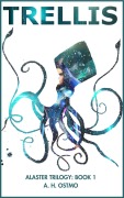 Cover-Bild zum Titel 'Trellis (The Alaster Series, #1)' von 'A. H. Ostmo'