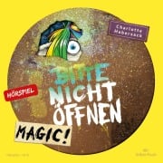 Bitte nicht öffnen - Hörspiele 5: Magic! Das Hörspiel - Charlotte Habersack