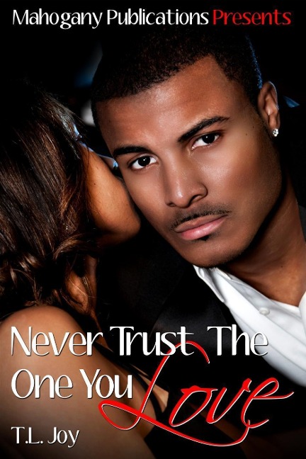 Never Trust The One You Love (The Hot Boyz Series, #1) - T. L. Joy
