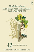 Cover-Bild zum Titel 'Mindfulness-Based Substance Abuse Treatment for Adolescents' von 'Sam Himelstein, Stephen Saul'