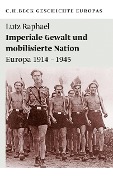 Cover-Bild zum Titel 'Imperiale Gewalt und mobilisierte Nation' von 'Lutz Raphael'