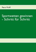 Cover-Bild zum Titel 'Sportwetten gewinnen - Schritt für Schritt' von 'Petra Wolff'