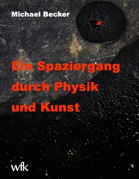 Ein Spaziergang durch Physik und Kunst - Michael Becker