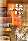 Cover-Bild zum Titel 'Das andere Brot' von 'Rosemarie Schulak'