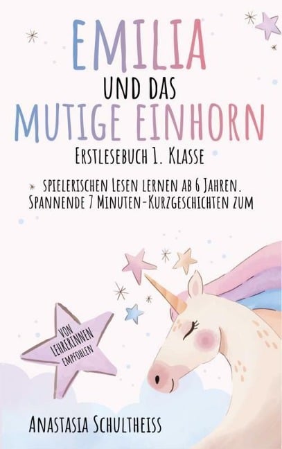 Erstlesebuch 1. Klasse. Emilia und das mutige Einhorn - Anastasia Schultheiss