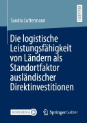 Cover-Bild zum Titel 'Die logistische Leistungsfähigkeit von Ländern als Standortfaktor ausländischer Direktinvestitionen' von 'Sandra Luttermann'