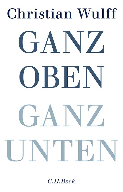 Ganz oben Ganz unten - Christian Wulff
