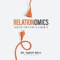 Relationomics Lib/E: Business Powered by Relationships - Randy Ross