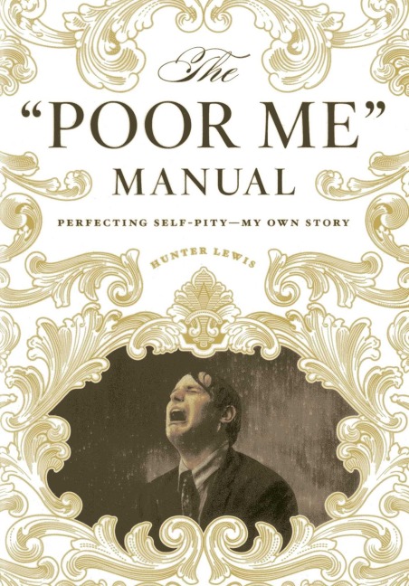 The Poor Me Manual - Hunter Lewis