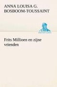 Cover-Bild zum Titel 'Frits Millioen en zijne vrienden' von 'A. L. G. (Anna Louisa Geertruida) Bosboom-Toussaint'