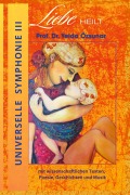 Cover-Bild zum Titel 'Universelle Symphonie III   LIEBE HEILT' von 'Yelda Özsunar'