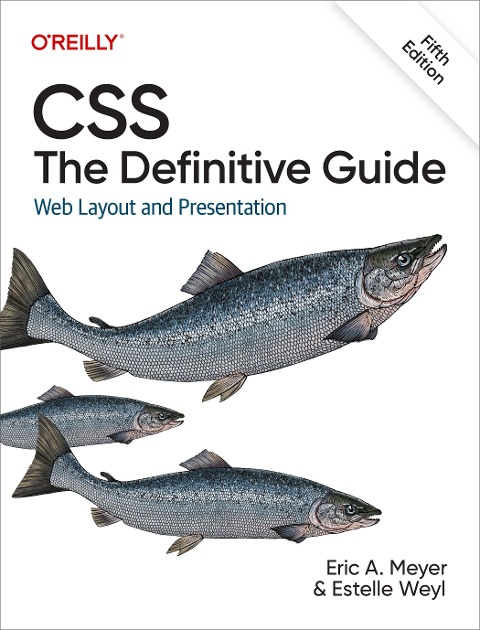 CSS: The Definitive Guide - Eric Meyer, Estelle Weyl