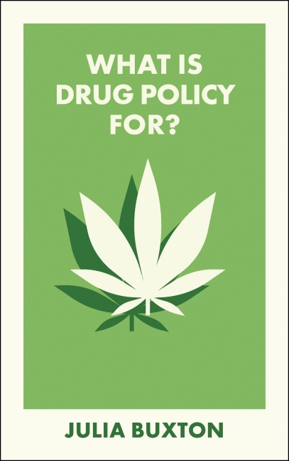 What Is Drug Policy For? - Julia Buxton