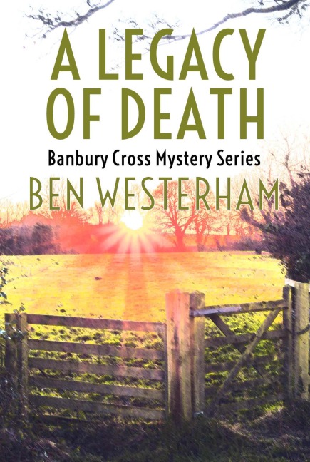 A Legacy of Death (The Banbury Cross Murder Mysteries, #4) - Ben Westerham