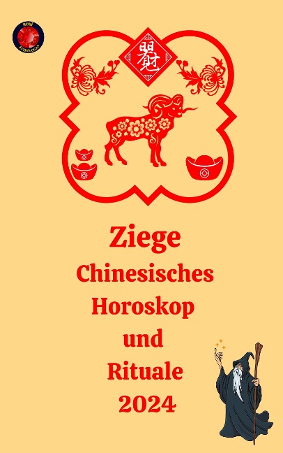 Ziege Chinesisches Horoskop und Rituale 2024 - Alina A Rubi, Angeline Rubi