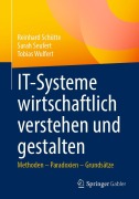 Cover-Bild zum Titel 'IT-Systeme wirtschaftlich verstehen und gestalten' von 'Reinhard Schütte, Tobias Wulfert, Sarah Seufert'