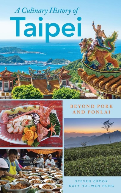 Culinary History of Taipei - Katy Hui-Wen Hung, Steven Crook