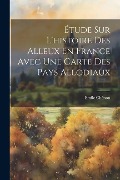 Cover-Bild zum Titel 'Étude Sur L'histoire Des Alleux En France Avec Une Carte Des Pays Allodiaux' von 'Emile Chénon'