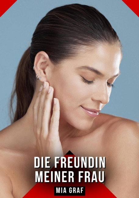 Die Freundin meiner Frau - Mia Graf