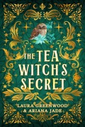 Cover-Bild zum Titel 'The Tea Witch's Secret' von 'Laura Greenwood, Ariana Jade'