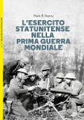 Cover-Bild zum Titel 'L' esercito statunitense nella prima guerra mondiale' von 'Mark R. Henry'