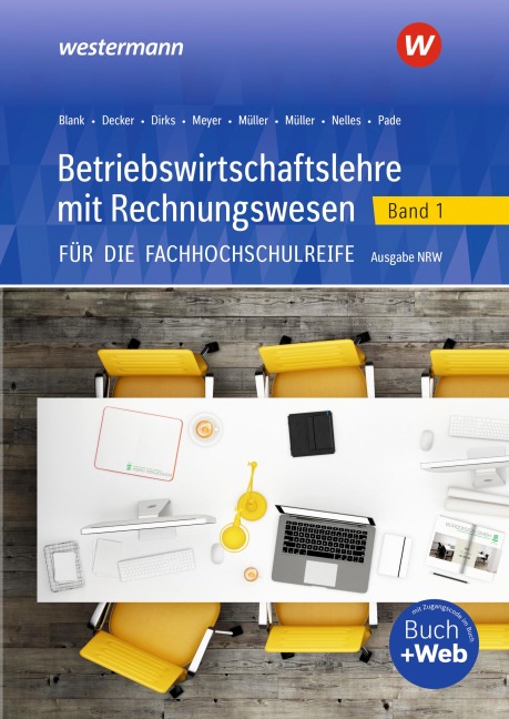 Betriebswirtschaftslehre mit Rechnungswesen für die Fachhochschulreife - Ausgabe Nordrhein-Westfalen - Monika Nelles, Andreas Blank, Magnus Müller, Helmut Müller, Helge Meyer