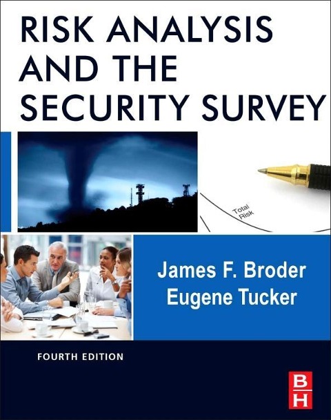 Risk Analysis and the Security Survey - Eugene Tucker, James F. Broder