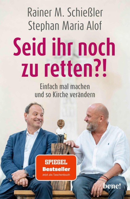 Seid ihr noch zu retten?! - Rainer M. Schießler, Stephan Maria Alof