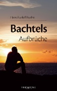 Bachtels Aufbrüche - Hans Rudolf Ruchti