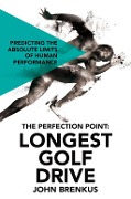 Cover-Bild zum Titel 'The Perfection Point: Longest Golf Drive' von 'John Brenkus'