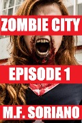 Cover-Bild zum Titel 'Zombie City: Episode 1' von 'M. F. Soriano'