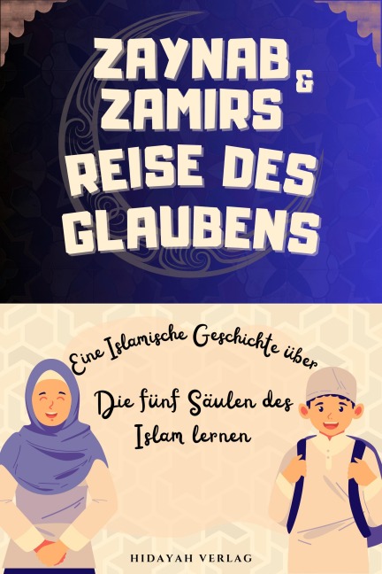 Zaynab & Zamirs Reise des Glaubens (Islamische Geschichten für Muslimische Kinder) - Hidayah Verlag