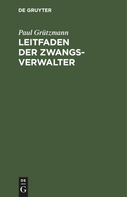 Leitfaden der Zwangsverwalter - Paul Grützmann